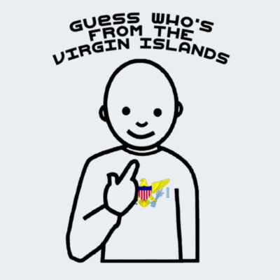 Guess Who's From The Virgin Islands Design